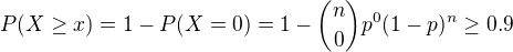 kopírovat do textarea $P(X\ge x) = 1-P(X=0) = 1- {n \choose 0}p^0(1-p)^n \ge 0.9$
