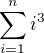 $\sum_{i=1}^{n}i^{3}$