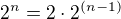 $2^n = 2\cdot2^{(n-1)}$