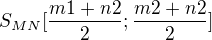$S_{MN}[\frac{m1+n2}{2};\frac{m2+n2}{2}]$