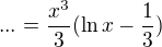 $... = \frac{x^{3}}{3}(\ln x-\frac{1}{3})$