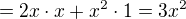 $=2x\cdot x+x^{2}\cdot 1 = 3x^{2}$