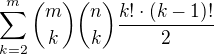 $\sum_{k=2}^m{m\choose k}{n\choose k}\frac{k!\cdot(k-1)!}2$