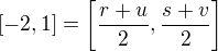 $[-2,1]=\left[\frac{r+u}{2}, \frac{s+v}{2}\right]$