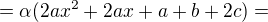 $=\alpha (2 ax^{2}+2ax+a+b+2c)= $