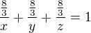 $\frac{\frac 83}{x}+\frac{\frac 83}{y}+\frac{\frac 83}{z}=1$