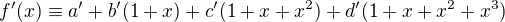 $f'(x) \equiv a' + b'(1+x) + c'(1+x + x^2) + d'(1+x + x^2 + x^3)$