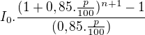$I_{0}.\frac{(1+0,85.\frac{p}{100})^{n+1}-1}{(0,85.\frac{p}{100})}$