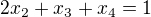 $ 2x_2 + x_3 + x_4 = 1 $