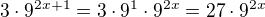 $3\cdot 9^{2x+1}=3\cdot 9^1\cdot 9^{2x}=27\cdot 9^{2x}$