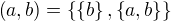 $\(a, b\)=\{\{b\}, \{a, b\}\}$