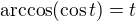 $\arccos (\cos t) = t$