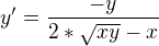 $y'=\frac{-y}{2*\sqrt{xy}-x}$