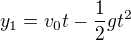 $y_1=v_0t-\frac12gt^2$