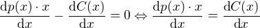 $\frac{\textrm{d}p(x)\cdot x}{\textrm{d}x}-\frac{\textrm{d}C(x)}{\textrm{d}x}=0\Leftrightarrow\frac{\textrm{d}p(x)\cdot x}{\textrm{d}x}=\frac{\textrm{d}C(x)}{\textrm{d}x}$