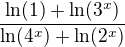 $\frac{\ln (1)+\ln (3^{x})}{\ln (4^{x})+\ln (2^{x})}$