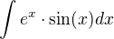 $\int e^x\cdot\sin(x) dx$