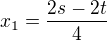 $x_{1}=\frac{2s-2t}{4}$