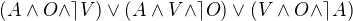 $(A \wedge O \wedge \rceil V ) \vee (A \wedge V \wedge \rceil O ) \vee (V \wedge O \wedge \rceil A)$