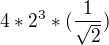 $4*2^{3}*(\frac{1}{\sqrt{2}})$