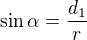 $\sin\alpha=\frac{d_1}r$