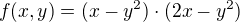 $f(x,y)=(x-y^{2})\cdot (2x-y^{2})$