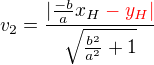 $v_2=\frac{|\frac{-b}{a}x_H \color{red}-y_H|}{\sqrt { \frac {b^2}{a^2}+1}}$