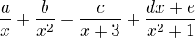 $\frac{a}{x}+\frac{b}{x^2}+\frac{c}{x+3}+\frac{dx+e}{x^2+1}$