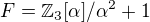 $F=\mathbb{Z}_3[\alpha ]/\alpha ^2+1$