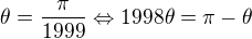 $\theta =\frac{\pi}{1999}\Leftrightarrow 1998\theta =\pi -\theta$