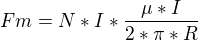 $Fm = N*I*\frac{\mu*I}{2*\pi*R}$
