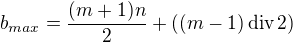 $b_{max}=\frac{(m+1)n}{2}+((m-1)\,\text{div} \,2)$
