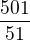 $\frac{501}{51}$
