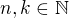 $n,k \in \mathbb{N}$