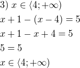 $3)\ x\in \langle 4;+\infty)\nlx+1-(x-4)=5\nlx+1-x+4=5\nl5=5\nlx\in \langle 4;+\infty)$
