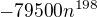 $-79500n^{198}$