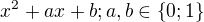 $x^2+ax+b; a,b\in \{0;1\}$