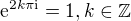 kopírovat do textarea $\mathrm{e}^{2 k \pi \mathrm{i}} = 1, k \in \mathbb{Z}$