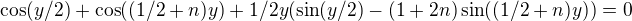 $\cos(y/2)+\cos((1/2+n) y)+1/2 y (\sin(y/2)-(1+2 n) \sin((1/2+n) y))=0$