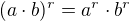 $(a\cdot b)^{r}=a^{r}\cdot b^{r}$