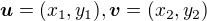 $\boldsymbol{u} = (x_1, y_1), \boldsymbol{v} = (x_2, y_2)$