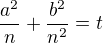 $\frac{a^{2}}{n}+\frac{b^{2}}{n^{2}}=t$