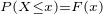 $_{P(X \le x)=F(x)}$