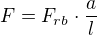 $F=F_{rb}\cdot \frac{a}{l}$
