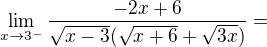 $\lim_{x\to3^{-}}\frac{-2x+6}{\sqrt{x-3}(\sqrt{x+6}+\sqrt{3x})}=$
