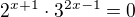 $2^{x+1}\cdot 3^{2x-1}=0$