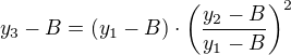 $y_3-B=(y_1-B) \cdot \left(\frac{y_2-B}{y_1-B}\right)^2$