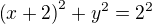 $\left(x+2\right)^2+y^2=2^2$