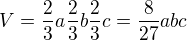 $V=\frac23 a\frac23 b\frac23 c=\frac{8}{27}abc$