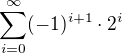 $ \sum_{i=0}^{\infty }(-1)^{i+1}\cdot 2^{i}$